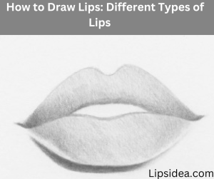How to Draw Lips: Different Types of Lips