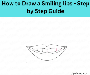 How to Draw a Smiling lips - Step by Step Guide